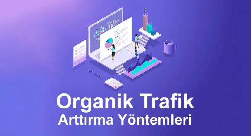 Organik Trafik Arttıracak 10 Etkili Yöntem